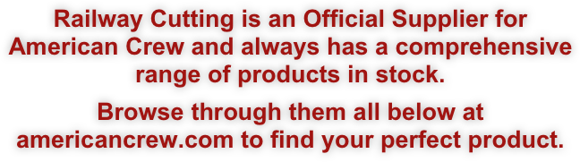 Railway Cutting is an Official Supplier for American Crew and always has a comprehensive range of products in stock. 

Browse through them all below at americancrew.com to find your perfect product.